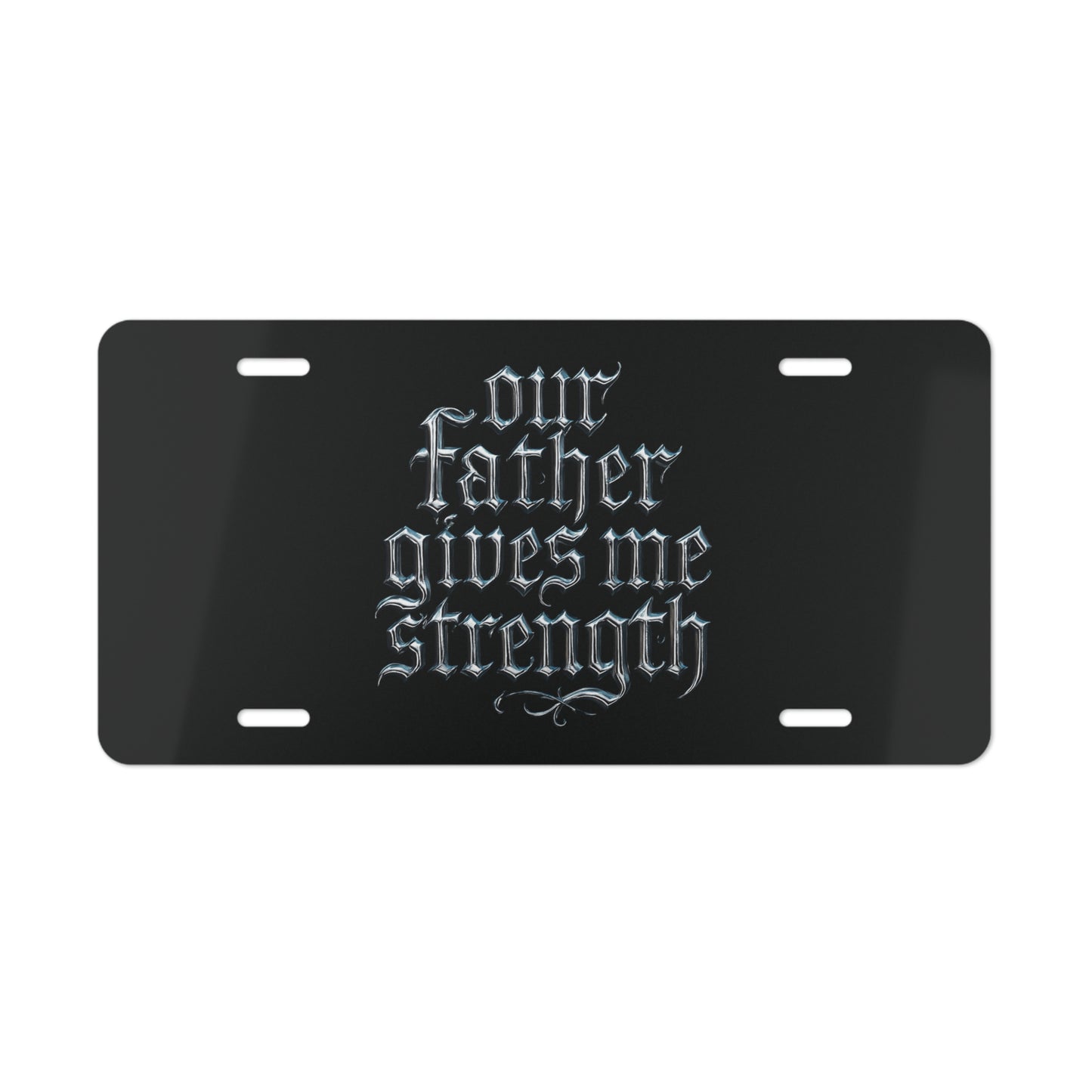 Vanity Plate — “Our Father Gives Me Strength” Gothic License Plate