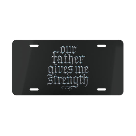 Vanity Plate — “Our Father Gives Me Strength” Gothic License Plate